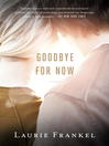 Cover image for Goodbye for Now